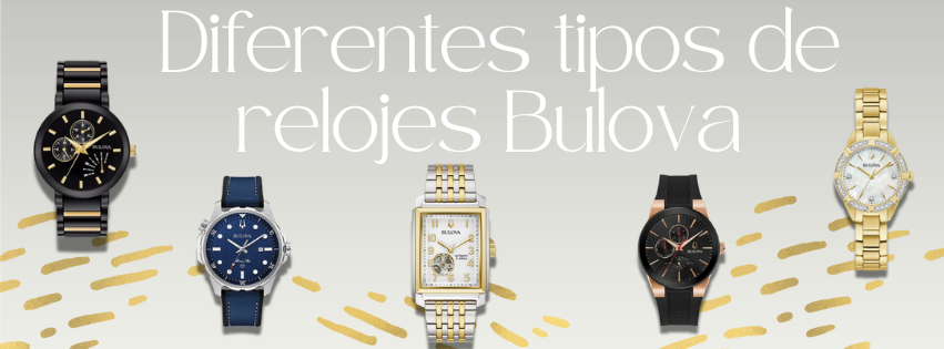 Los diferentes tipos de relojes Bulova